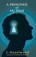 A Prisoner of My Mind 1541304543 Book Cover