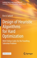 Design of Heuristic Algorithms for Hard Optimization: With Python Codes for the Travelling Salesman Problem 3031137167 Book Cover