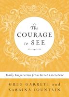 The Courage to See: Daily Inspiration from Great Literature 066426607X Book Cover