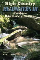 High Country Headwaters III: An Anthology by High Country Writers B08NWQZNB4 Book Cover