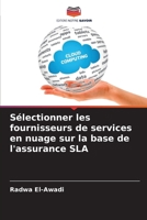 Sélectionner les fournisseurs de services en nuage sur la base de l'assurance SLA (French Edition) 6202858176 Book Cover