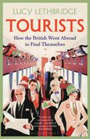 Tourists: How the British Went Abroad to Find Themselves 1408856220 Book Cover