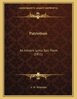 Patriotism: An Ancient Lyrico Epic Poem 1162038322 Book Cover