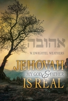 Jehovah, My God and Father, Is Real 1778832571 Book Cover