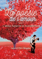 La poésie de l'amour: Tome I: L'amour fusionnel et inconditionnel B0C87XS9P2 Book Cover