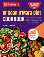 Dr Sean O'Mara Diet: 365-Days Recipes for Reversing Aging, inspired by Sean O'Mara, to Burn Fat, Build Strength, and Live Younger Longer B0FNCPLNBX Book Cover