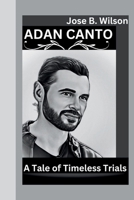 ADAN CANTO: A Tale of Timeless Trials B0CSNNBW7N Book Cover