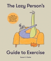 The Lazy Person's Guide to Exercise: Over 40 toning flexercises to do from your bed, couch or while you wait 1914317920 Book Cover