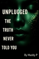 Unplugged: The Truth They Never Told You B0F89BNC29 Book Cover