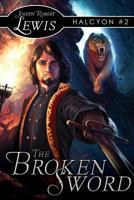 The Broken Sword: Halcyon 1470168235 Book Cover