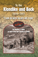 To the Klondike and Back (1894-1901) 1884592651 Book Cover