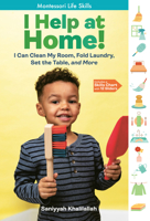 I Help at Home!: Life Skills for Every Child, the Montessori Way 1635865239 Book Cover