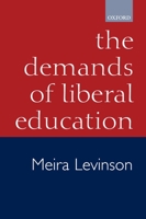 The Demands of Liberal Education 0198295448 Book Cover