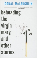 Beheading the Virgin Mary, and Other Stories 162897012X Book Cover