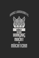 Landwirt Notizbuch: Ohne Landwirte Hungrig Nackt N�chtern Spruch als Geschenkidee als Planer Tagebuch Notizheft oder Notizblock 6x9 DIN A5 120 Seiten Liniert 1677448075 Book Cover