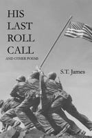 His Last Roll Call: And Other Poems 1723877263 Book Cover