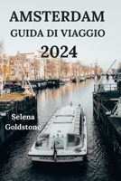 AMSTERDAM GUIDA VIAGGIO 2024: Immergiti nella capitale olandese con dettagli su alloggi, attrazioni, attività all'aperto e altro ancora (Edizione italiana) B0CQN4H3B5 Book Cover