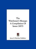The Watchman's Message: A Compilation Of Issues 1120935911 Book Cover
