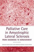 Palliative Care in Amyotrophic Lateral Sclerosis: From Diagnosis to Bereavement 0198570481 Book Cover