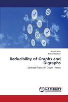 Reducibility of Graphs and Digraphs 365940845X Book Cover