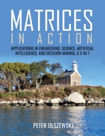 Matrices in Action: Applications in Engineering, Science, Artificial Intelligence, and Decision Making, a 3-In-1 B0GN8SLP28 Book Cover