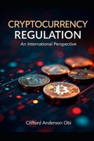 CRYPTOCURRENCY REGULATION: An International Perspective B0CJL2944V Book Cover