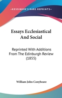 Essays Ecclesiastical And Social: Reprinted With Additions From The Edinburgh Review 1436837839 Book Cover