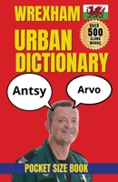 Wrexham Urban Dictionary : A Collection of Wrexham Slang, Welsh Sayings, and Urban Vocabulary (Slang Dictionary) B0HFXMZB26 Book Cover