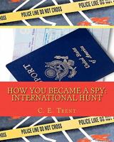 How You Became a Spy: International Hunt: International Hunt 1461059720 Book Cover