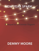 New Year Spark: A Sequel to Christmas Orgasm B0BR9KSQT3 Book Cover