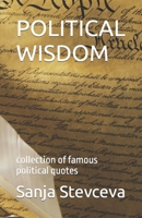 POLITICAL WISDOM: collection of famous political quotes B0C91L86H9 Book Cover