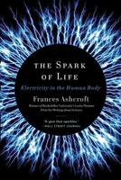 The Spark of Life: Electricity in the Human Body 039334679X Book Cover