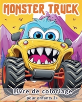 Monster Truck - Livre de coloriage pour enfants 2+: Mon premier livre de coloriage facile de monster truck Camions monstres B0CVBK39TQ Book Cover