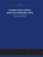 Confucian China and Its Modern Fate. Vol. 1. The Problem of Intellectual Continuity B0007DUOLU Book Cover