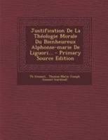 Justification De La Théologie Morale Du Bienheureux Alphonse-marie De Liguori... 1021585254 Book Cover