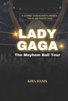 Lady Gaga: The Mayhem Ball Tour: A Journey Across North America, the UK and Europe 2025 B0F2SVMJX6 Book Cover