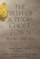 The Birth of a Texas Ghost Town: Thurber, 1886-1933 1623499097 Book Cover
