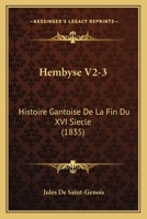 Hembyse V2-3: Histoire Gantoise De La Fin Du XVI Siecle (1835) 1161004394 Book Cover