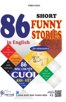 86 Short funny stories in English for elementary: H?c Ti?ng Anh Qua Các M?u Chuy?n Cu?i (Song ng? Anh–Vi?t) 6043818019 Book Cover