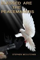 Blessed Are the Peacemakers 1541389700 Book Cover