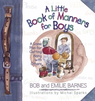 A Little Book of Manners for Boys: A Game Plan for Getting Along with Others 0736901280 Book Cover