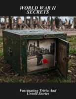 World War Ii Secrets: Fascinating Trivia And Untold Stories B0FSR7Z6NS Book Cover