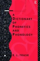Dictionary of Phonetics and Phonology (Linguistics) 0415112613 Book Cover