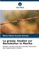 La granja: Studien zur Narkokultur in Mexiko 6207021991 Book Cover