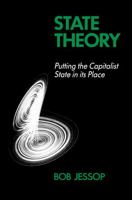 State Theory: Putting the Capitalist State in Its Place 0271007451 Book Cover