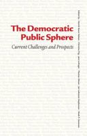 The Democratic Public Sphere: Current Challenges and Prospects 8771841040 Book Cover