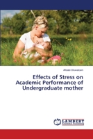 Effects of Stress on Academic Performance of Undergraduate mother 6139817153 Book Cover