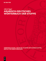 Arabisch-Deutsches Wörterbuch Der Stoffe: Aus Den Drei Naturreichen, Die in Arabischen Alchemistischen Handschriften Vorkommen, Nebst Anhang: Verzeich 3112766423 Book Cover