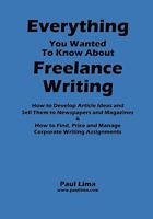 Everything You Wanted to Know about Freelance Writing 0986563099 Book Cover