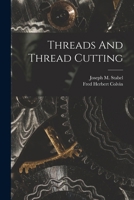 Threads And Thread Cutting 1016909764 Book Cover